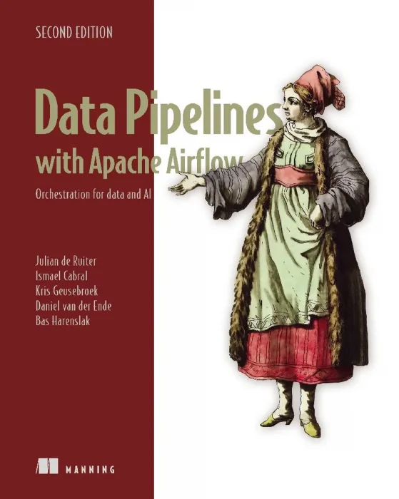 Data Pipelines with Apache Airflow: Orchestration for data and AI, 2nd Edition
