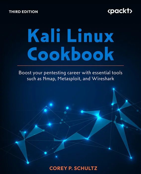 Kali Linux Cookbook: Boost your pentesting career with essential tools such as Nmap, Metasploit, and Wireshark, 3rd Edition