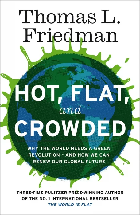 Hot, Flat, and Crowded: Why The World Needs A Green Revolution: and How We Can Renew Our Global Future