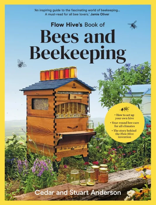 Flow Hive's Book of Bees and Beekeeping: Protect, Enjoy, Harvest