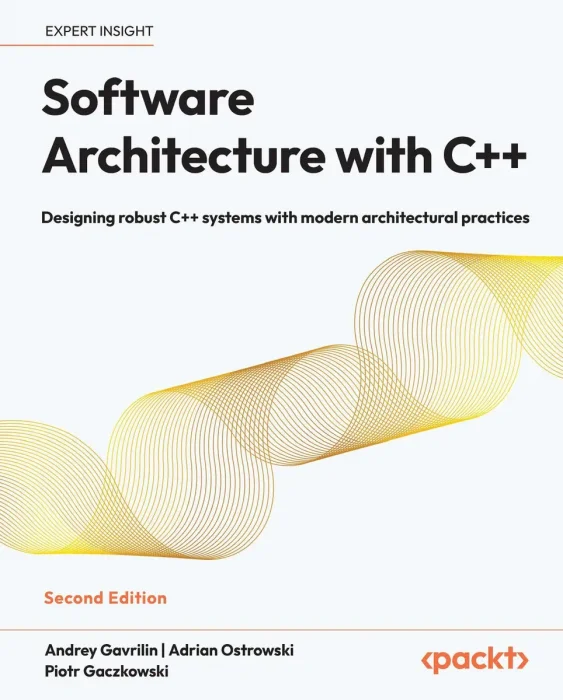 Software Architecture with C++: Designing robust C++ systems with modern architectural practices, 2nd Edition