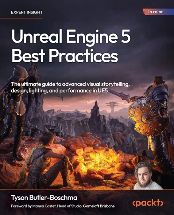 Unreal Engine 5 Best Practices: The ultimate guide to advanced visual storytelling, design, lighting, and performance in UE5