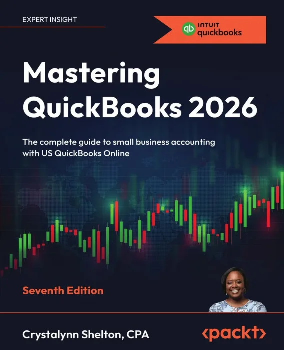 Mastering QuickBooks 2026: The complete guide to small business accounting with US QuickBooks Online, 7th Edition