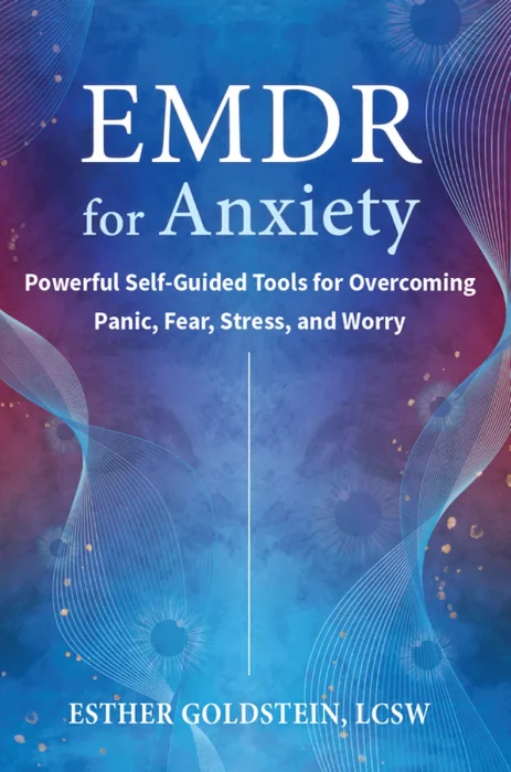 EMDR for Anxiety: Powerful Self-Guided Tools for Overcoming Panic, Fear, Stress, and Worry