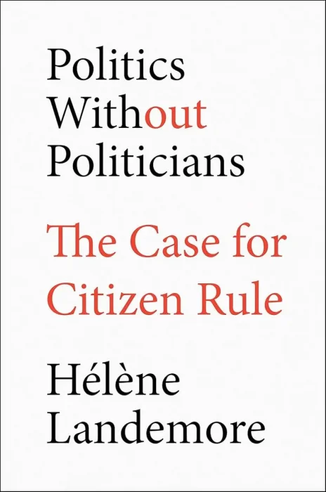 Politics Without Politicians: The Case for Citizen Rule