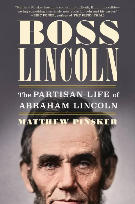 Boss Lincoln: The Partisan Life of Abraham Lincoln