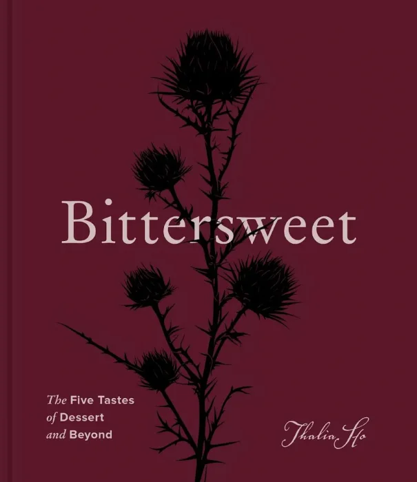 Bittersweet: The Five Tastes of Dessert and Beyond (A Baking Book)
