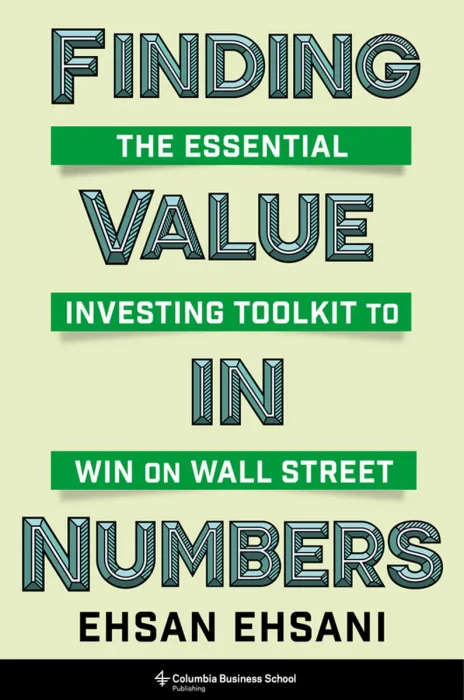 Finding Value in Numbers: The Essential Investing Toolkit to Win on Wall Street
