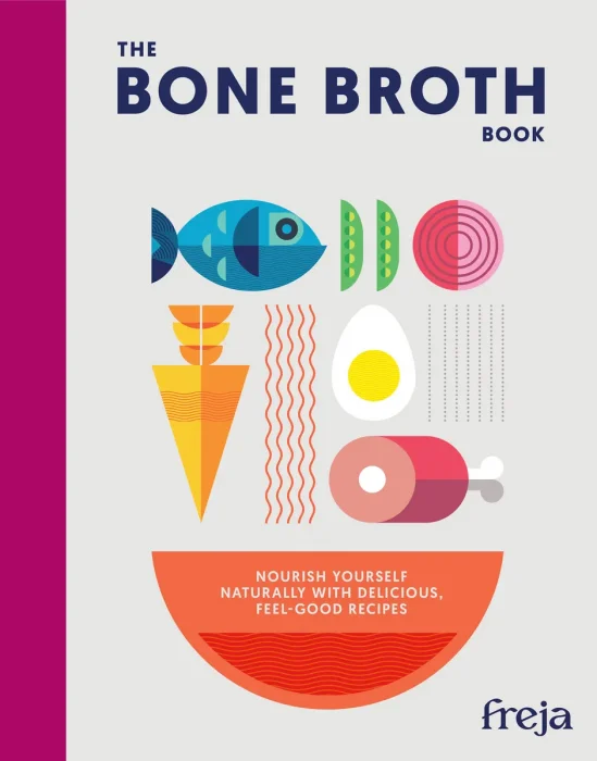 The Bone Broth Book: Nourish yourself naturally with delicious, feel-good recipes