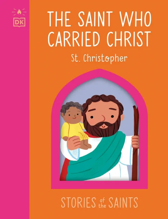 The Saint who Carried Christ - St. Christopher (Stories of the Saints)