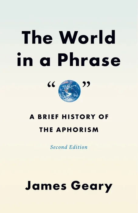 The World in a Phrase: A Brief History of the Aphorism, 2nd Edition