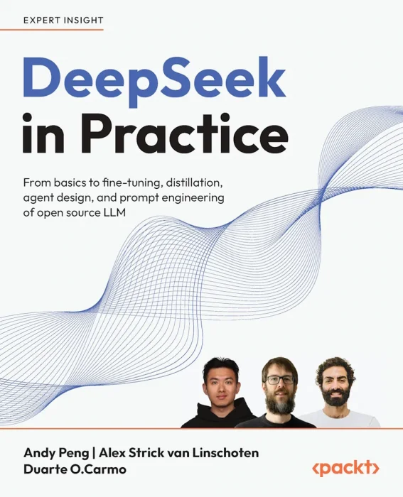 DeepSeek in Practice: From basics to fine-tuning, distillation, agent design, and prompt engineering of open source LLM