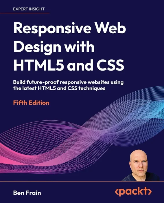 Responsive Web Design with HTML5 and CSS: Build future-proof responsive websites using the latest HTML5 and CSS techniques, 5th Edition