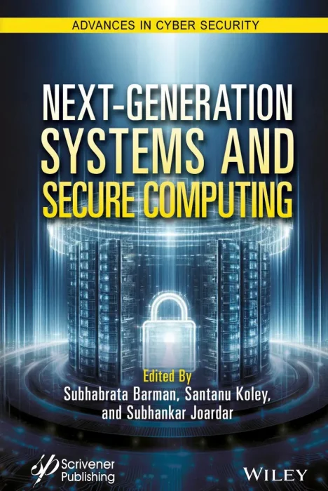 Next-Generation Systems and Secure Computing (Advances in Cyber Security)