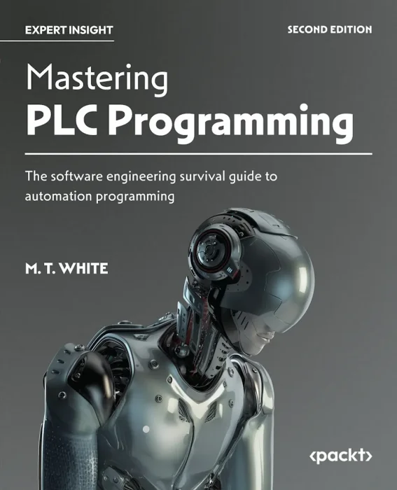 Mastering PLC Programming: The software engineering survival guide to automation programming, 2nd Edition