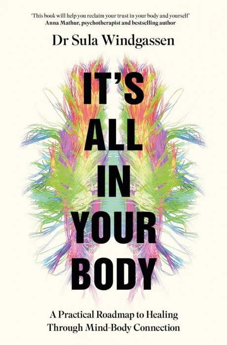 It's All In Your Body: A Practical Roadmap to Healing Through Mind-Body Connection