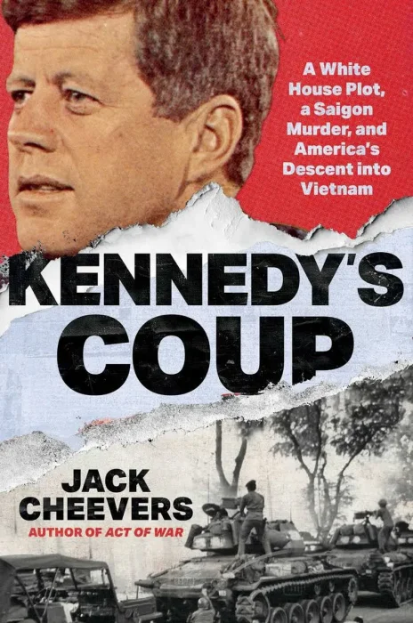 Kennedy's Coup: A White House Plot, a Saigon Murder, and America's Descent into Vietnam
