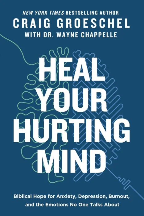 Heal Your Hurting Mind: Biblical Hope for Anxiety, Depression, Burnout, and the Emotions No One Talks About