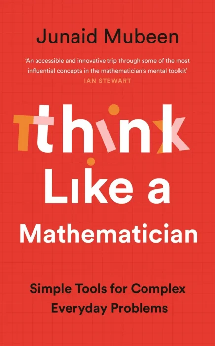 Think Like a Mathematician: Simple Tools for Complex Everyday Problems, UK Edition