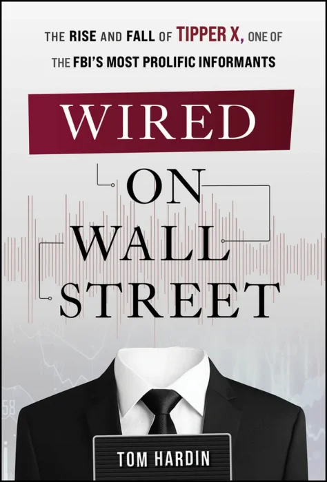 Wired on Wall Street: The Rise and Fall of Tipper X, One of the FBI's Most Prolific Informants