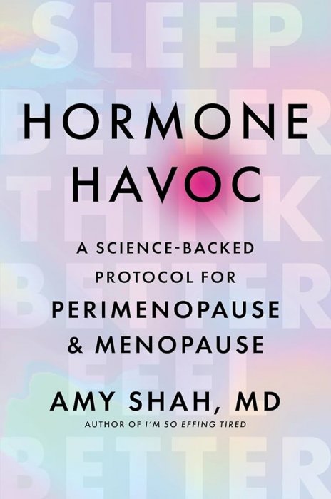Hormone Havoc: A Science-Backed Protocol for Perimenopause and Menopause: Sleep Better. Think Better. Feel Better.