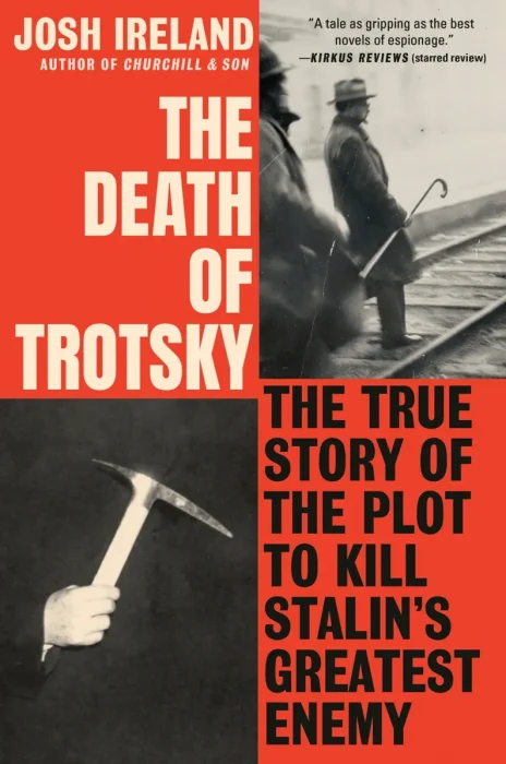 The Death of Trotsky: The True Story of the Plot to Kill Stalin's Greatest Enemy