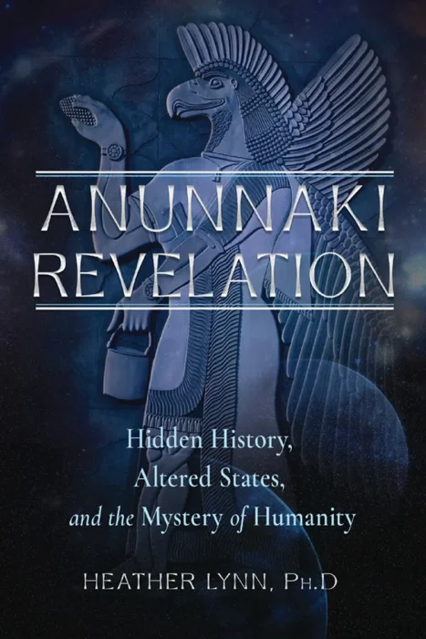 Anunnaki Revelation: Hidden History, Altered States, and the Mystery of Humanity
