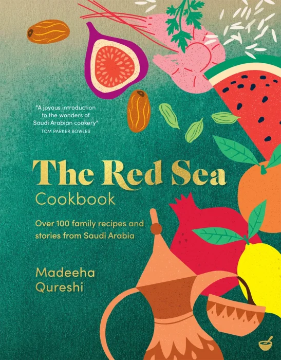 The Red Sea Cookbook: Over 100 family recipes and stories from Saudi Arabia