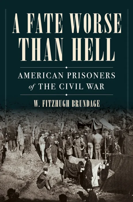 A Fate Worse than Hell: American Prisoners of the Civil War