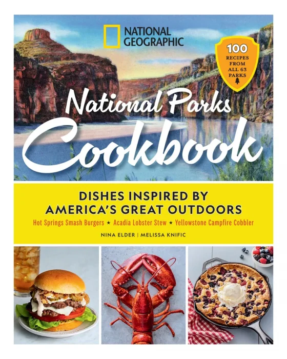 National Geographic National Parks Cookbook: Dishes Inspired By America's Great Outdoors