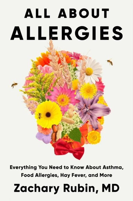 All About Allergies: Everything You Need to Know About Asthma, Food Allergies, Hay Fever, and More