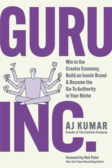 Guru, Inc.: Win in the Creator Economy, Build an Iconic Brand, and Become the Go-To Authority in Your Niche