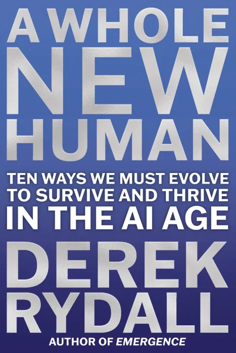 A Whole New Human: Ten Ways We Must Evolve to Survive and Thrive in the AI Age