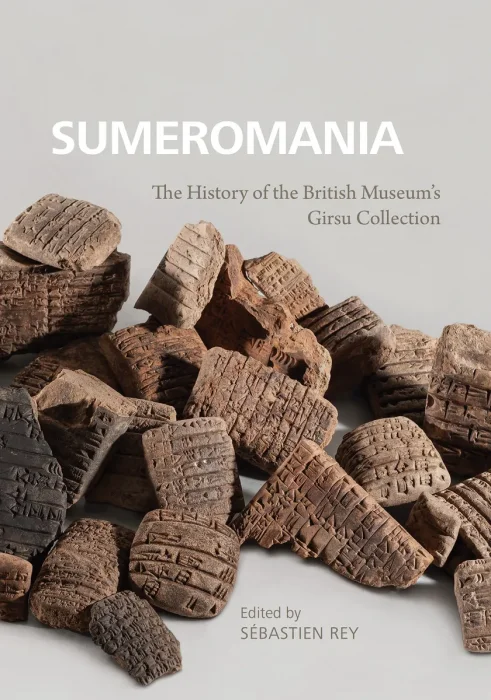 Sumeromania: The History of the British Museum’s Girsu Collection