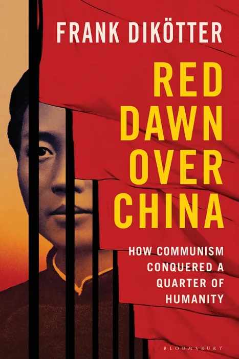 Red Dawn Over China: How Communism Conquered a Quarter of Humanity