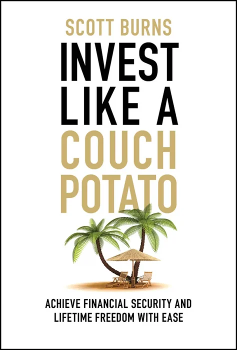 Invest Like a Couch Potato: Achieve Financial Security and Lifetime Freedom with Ease