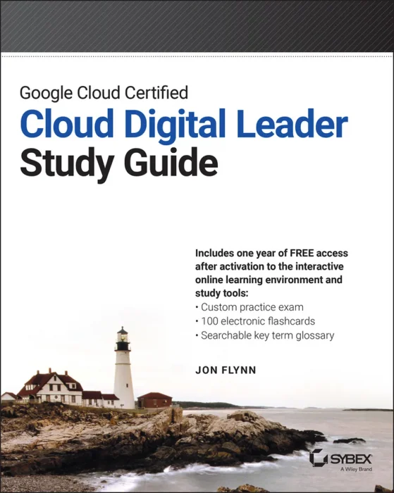 Google Cloud Certified Cloud Digital Leader Study Guide (Sybex Study Guide)