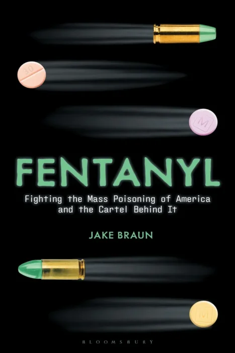 Fentanyl: Fighting the Mass Poisoning of America and the Cartel Behind It