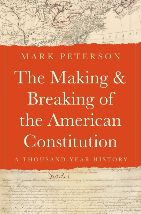 The Making and Breaking of the American Constitution: A Thousand-Year History