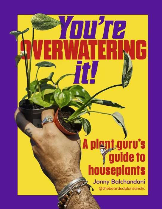 You're Overwatering It!: A Plant Guru's Guide to Houseplants