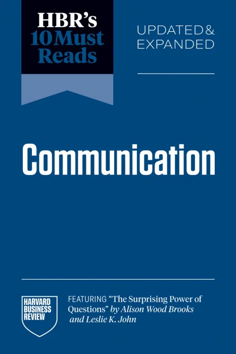 HBR's 10 Must Reads on Communication, Updated and Expanded Edition