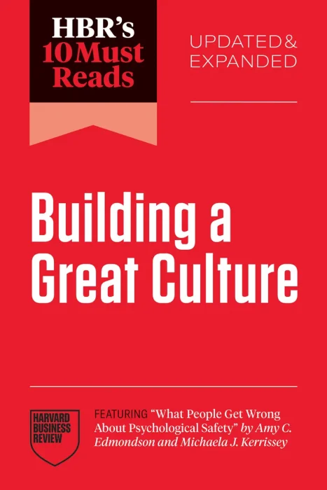HBR's 10 Must Reads on Building a Great Culture, Updated and Expanded Edition