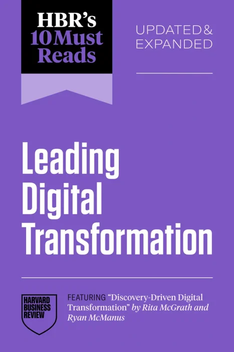 HBR's 10 Must Reads on Leading Digital Transformation, Updated and Expanded Edition