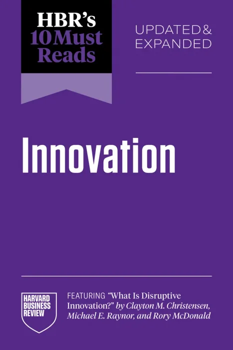 HBR's 10 Must Reads on Innovation, Updated & Expanded Edition