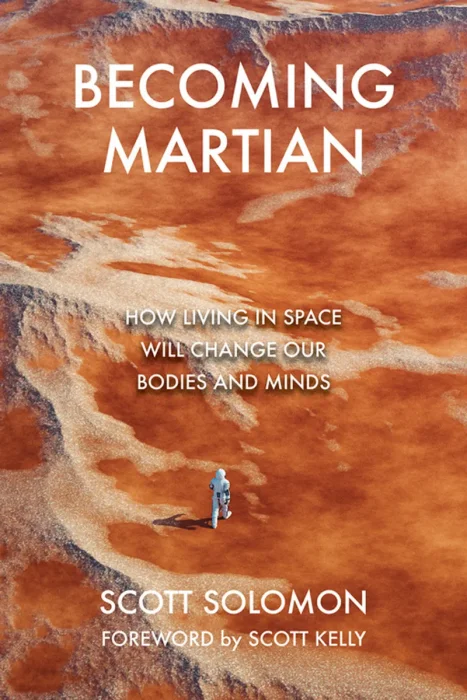 Becoming Martian: How Living in Space Will Change Our Bodies and Minds (The MIT Press)