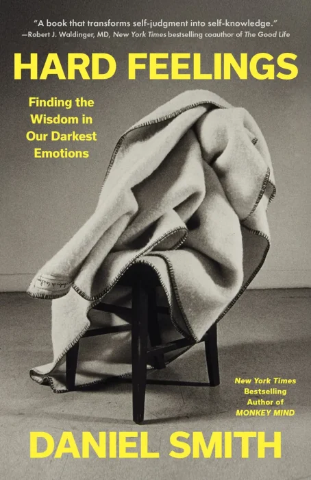 Hard Feelings: Finding the Wisdom in Our Darkest Emotions