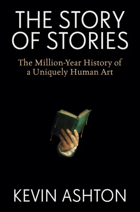 The Story of Stories: The Million-Year History of a Uniquely Human Art