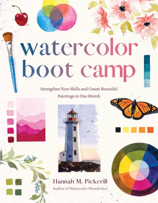 Watercolor Boot Camp: Strengthen Your Skills and Create Beautiful Paintings in One Month