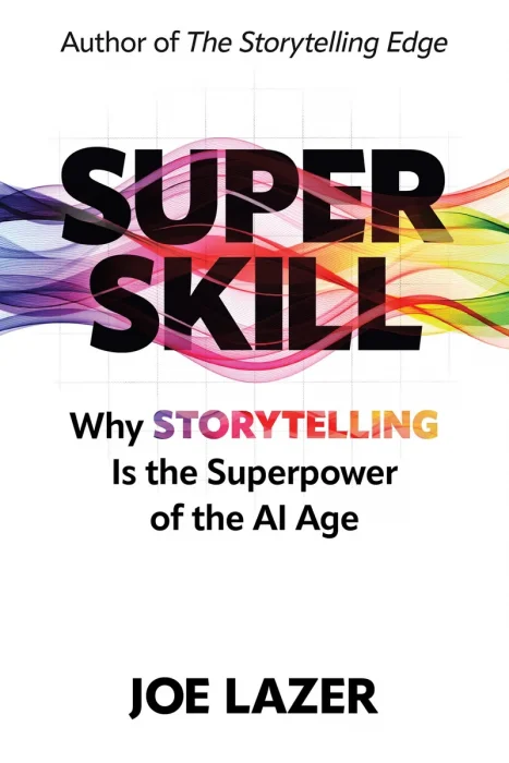 Super Skill: Why Storytelling Is the Superpower of the AI Age