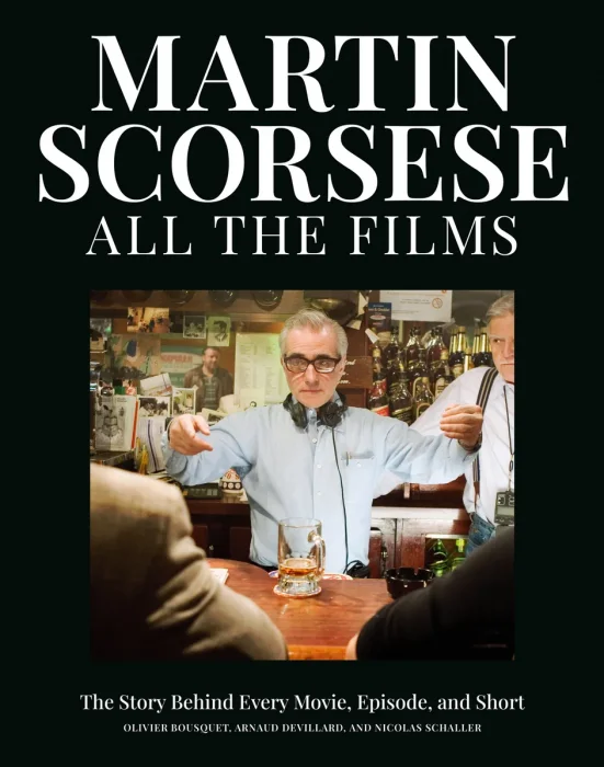 Martin Scorsese All the Films: The Story Behind Every Movie, Episode, and Short